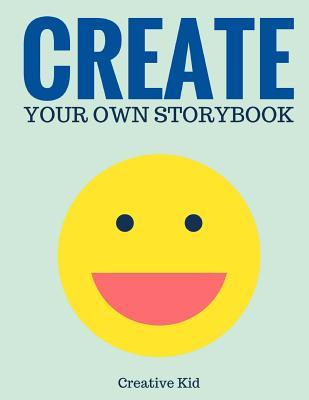 Create Your Own Storybook: 50 Pages - Write, Draw, and Illustrate Your Own Book (Large, 8.5 x 11)