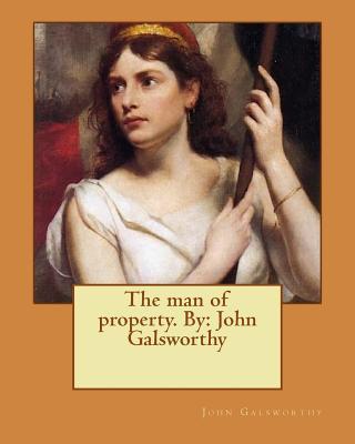 The man of property. By: John Galsworthy