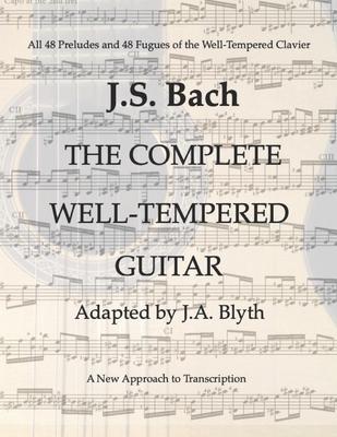 J. S. Bach: The Well-Tempered Guitar: 48 Preludes and Fugues adapted by J.A.Blyth