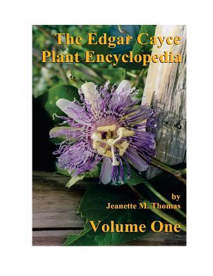 The Edgar Cayce Plant Encyclopedia Volume One