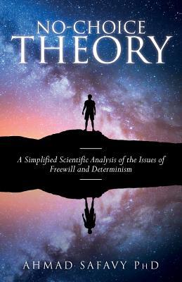 No-Choice Theory: A Simplified Scientific Analysis of the Issues of Free Will and Determinism