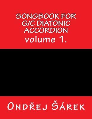 Songbook for G/C diatonic accordion: volume 1.