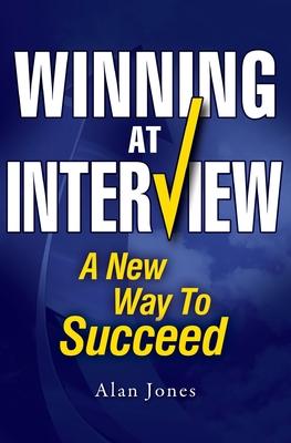 Winning At Interview 2017 Edition: A New Way To Succeed