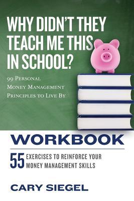 Why Didn't They Teach Me This in School? Workbook: 99 Personal Money Management Principles to Live By