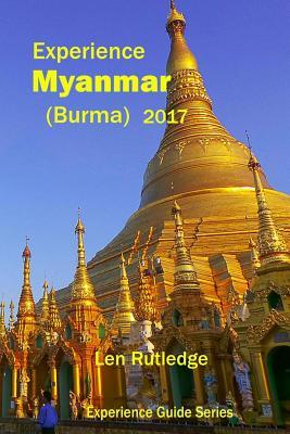 Experience Myanmar (Burma) 2017