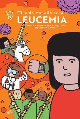 Mi Vida Ms All de la Leucemia: Una Historia de Una Paciente de Mayo Clinic