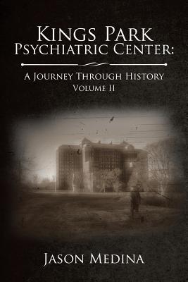 Kings Park Psychiatric Center: a Journey Through History: Volume Ii