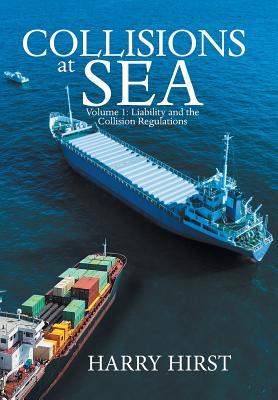 Collisions at Sea: Volume 1: Liability and the Collision Regulations