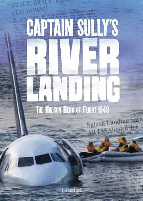 Captain Sully's River Landing: The Hudson Hero of Flight 1549