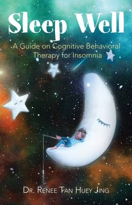 Sleep Well: A Guide on Cognitive Behavioral Therapy for Insomnia