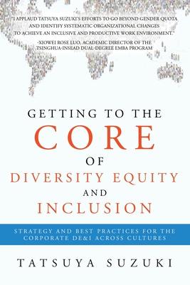 Getting to the Core of Diversity Equity and Inclusion: Strategy and Best Practices for the Corporate DE&I across Cultures