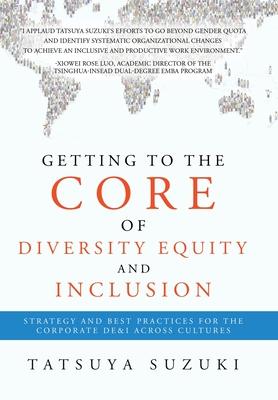 Getting to the Core of Diversity Equity and Inclusion: Strategy and Best Practices for the Corporate DE&I across Cultures