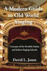 A Modern Guide to Old World Singing: Concepts of the Swedish-Italian and Italian Singing Schools Subscription