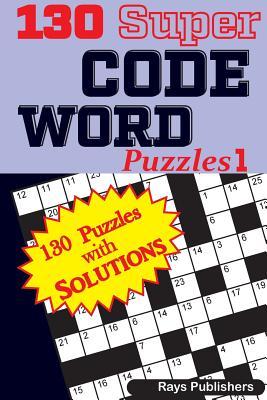 130 Super CODE WORD Puzzles