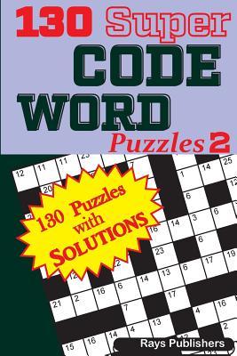 130 Super CODE WORD Puzzles