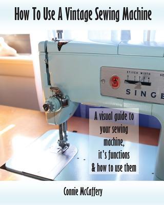 How To Use A Vintage Sewing Machine