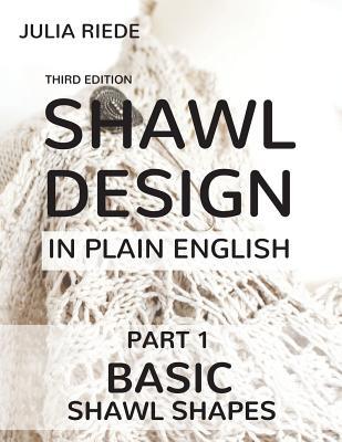 Shawl Design in Plain English: Basic Shawl Shapes: How to design your own shawl knitting patterns Subscription