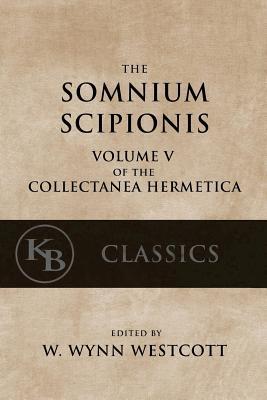 Somnium Scipionis: with the Golden Verses and Symbols of Pythagoras