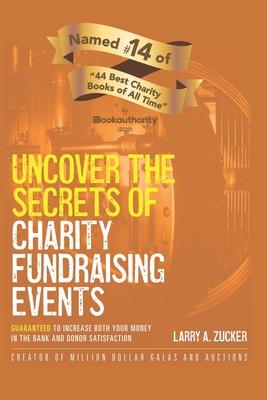 Uncover the Secrets of Charity Fundraising Events: Guaranteed to increase both your money in the bank and donor satisfaction