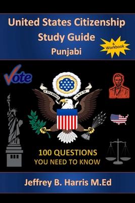 U.S. Citizenship Study Guide - Punjabi: 100 Questions You Need To Know