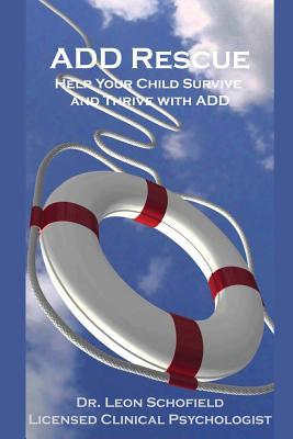 ADD Rescue: Help Your Child Survive and Thrive with ADD