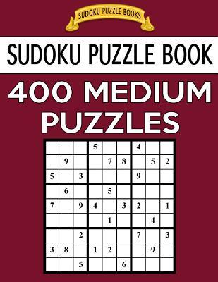 Sudoku Puzzle Book, 400 MEDIUM Puzzles: Single Difficulty Level For No Wasted Puzzles