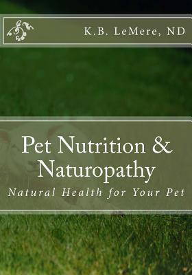 Pet Nutrition and Naturopathy: Natural Health for Your Pet