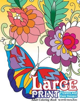 Large Print Adult Coloring Book: Flowers & Easy Designs