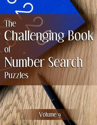 The Challenging Book of Number Search Puzzles Volume 9