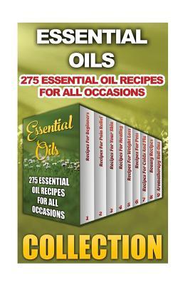 Essential Oils: 275 Essential Oil Recipes For All Occasions