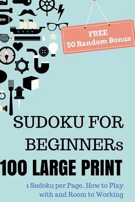 SUDOKU For Beginners, 100 Large Print Sudoku Puzzle Book: 1 Puzzle per Page with Room to Working, Teen, Young Adult, Brain Training Games, Senior Peop