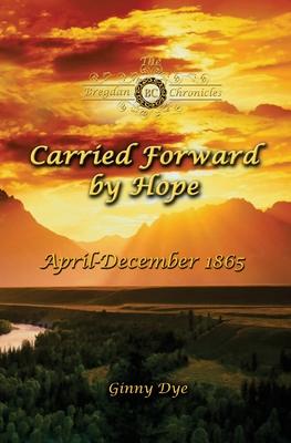 Carried Forward By Hope (# 6 in the Bregdan Chronicles Historical Fiction Romance Series)