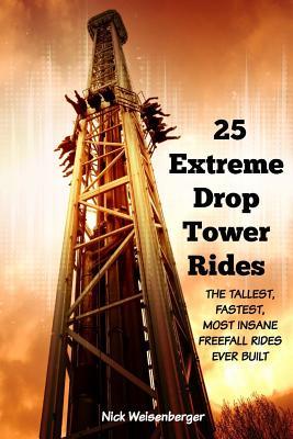 25 Extreme Drop Tower Rides: The Tallest, Fastest, Most Insane Free-fall Rides Ever built