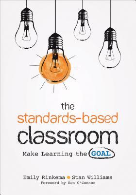 The Standards-Based Classroom: Make Learning the Goal