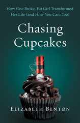 Chasing Cupcakes: How One Broke, Fat Girl Transformed Her Life (and How You Can, Too) Subscription
