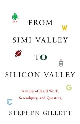 From Simi Valley to Silicon Valley: A Story of Hard Work, Serendipity, and Questing