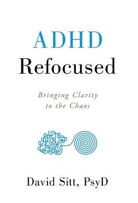 ADHD Refocused: Bringing Clarity to the Chaos