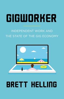 Gigworker: Independent Work and the State of the Gig Economy