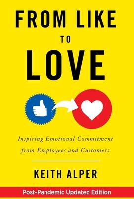 From Like to Love: Inspiring Emotional Commitment from Employees and Customers