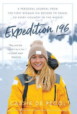 Expedition 196: A Personal Journal from the First Woman on Record to Travel to Every Country in the World