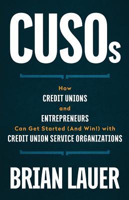 CUSOs: How Credit Unions and Entrepreneurs Can Get Started (And Win!) with Credit Union Service Organizations