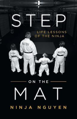 Step on the Mat: Life Lessons of the Ninja