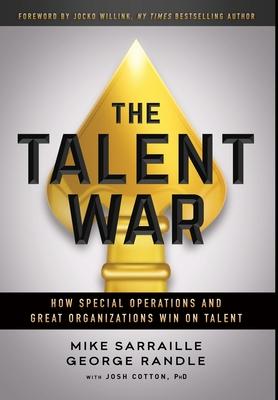 The Talent War: How Special Operations and Great Organizations Win on Talent