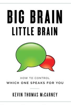 Big Brain Little Brain: How to Control Which One Speaks for You