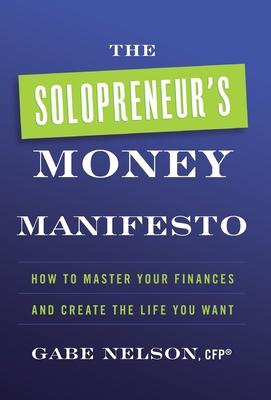 The Solopreneur's Money Manifesto: How to Master Your Finances and Create the Life You Want