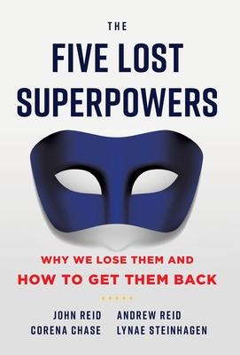 The Five Lost Superpowers: Why We Lose Them and How to Get Them Back