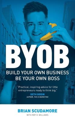 BYOB: Build Your Own Business, Be Your Own Boss