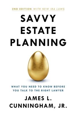 Savvy Estate Planning: What You Need to Know Before You Talk to the Right Lawyer