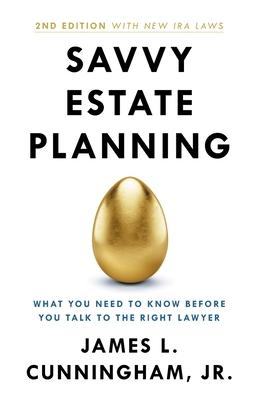 Savvy Estate Planning: What You Need to Know Before You Talk to the Right Lawyer