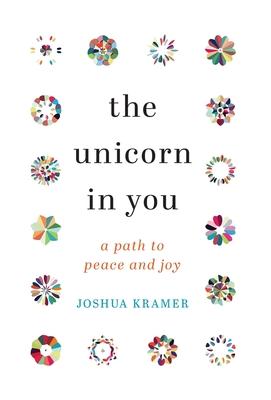 The Unicorn in You: A Path to Peace and Joy